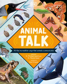 Animal Talk (All the Incredible Ways that Animals Communicate) by Dr Michael Leach, Meriel Lland, Asia Orlando, 9780744082746