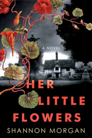 Her Little Flowers (A Spellbinding Gothic Ghost Story) by Shannon Morgan, 9781496743886
