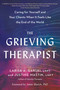 The Grieving Therapist (Caring for Yourself and Your Clients When It Feels Like the End of the World) by Larisa A. Garski, LMFT, Justine Mastin, LMFT, Jamie Marich, PHD, 9781623178451