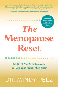 The Menopause Reset (Get Rid of Your Symptoms and Feel Like Your Younger Self Again) by Dr. Mindy Pelz, 9781401974398