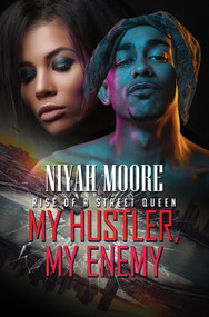 My Hustler, My Enemy (Rise of a Street Queen) - 9781645564836 by Niyah Moore, 9781645564836