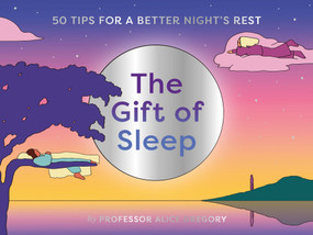The Gift of Sleep (50 tips for a good night's rest) by Alice Gregory, María Medem, 9780857829399
