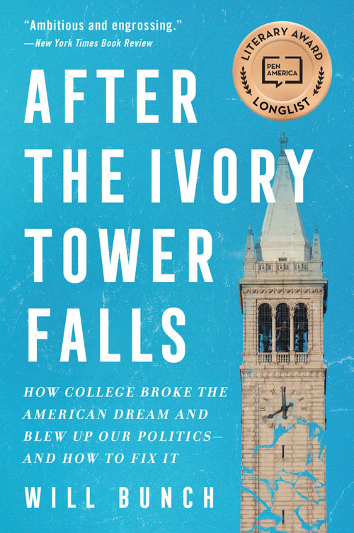 After the Ivory Tower Falls (How College Broke the American Dream and Blew Up Our Politics-and How to Fix It) - 9780063077003 by Will Bunch, 9780063077003