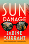Sun Damage (A Novel) by Sabine Durrant, 9780063277687