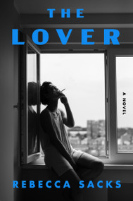 The Lover (A Novel) by Bee Sacks, 9780063284234