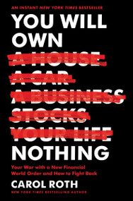 You Will Own Nothing (Your War with a New Financial World Order and How to Fight Back) by Carol Roth, 9780063304932