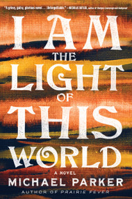 I Am the Light of This World - 9781643755359 by Michael Parker