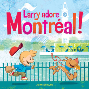 Larry adore Montréal! (French Edition) by John Skewes, Imogen Brian, 9780995340053