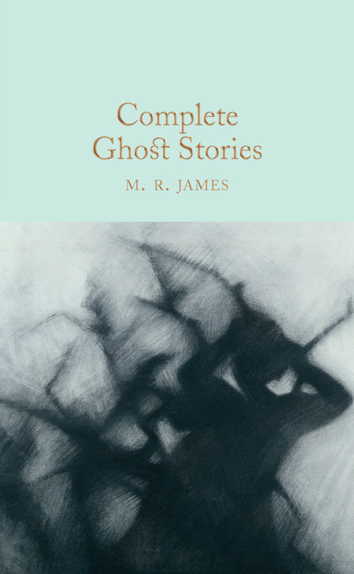 Complete Ghost Stories by M. R. James, David Stuart Davies, 9781509827725