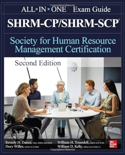 SHRM-CP/SHRM-SCP Certification All-In-One Exam Guide, Second Edition by William H. Truesdell, Beverly Dance, William D. Kelly, Dory Willer, 9781265021511