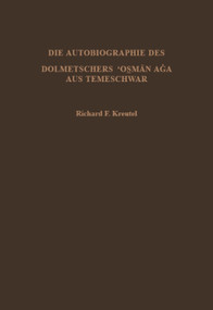 Die Autobiographie des Dolmetschers ‘Osman Aga aus Temeschwar by Richard F Kreutel, 9780906094075