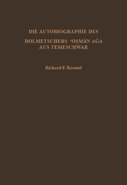 Die Autobiographie des Dolmetschers ‘Osman Aga aus Temeschwar by Richard F Kreutel, 9780906094075