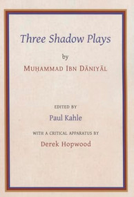 Three Shadow Plays by Muhammad Ibn Dāniyāl by Paul Kahle, 9781909724624