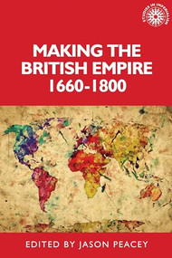 Making the British empire, 1660-1800 - 9781526167002 by Jason Peacey, 9781526167002