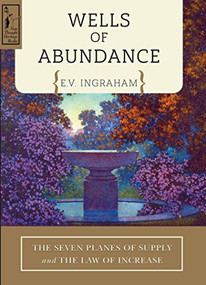 Wells of Abundance (The Seven Planes of Supply and The Law of Increase) by E.V. Ingraham, 9780875168982
