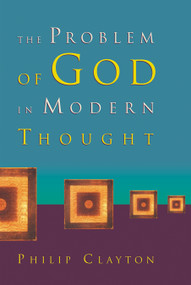 The Problem of God in Modern Thought by Philip Clayton, 9780802864789