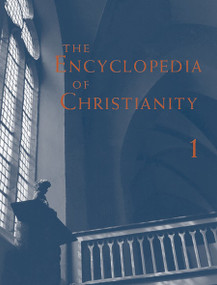 The Encyclopedia of Christianity, vol. 1 by Erwin Fahlbusch, Jan Milic Lochman, John Mbiti, Jaroslav Pelikan, Lukas Vischer, 9780802879998