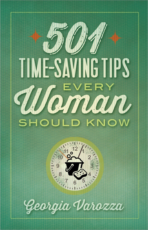 501 Time-Saving Tips Every Woman Should Know by Georgia Varozza, 9780736959506