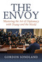 The Envoy (Mastering the Art of Diplomacy with Trump and the World) by Gordon Sondland, 9781637585283