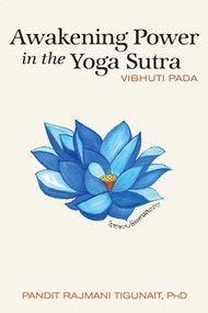 Awakening Power in the Yoga Sutra (Vibhuti Pada) by Pandit Rajmani Tigunait, PHD, 9780893892821
