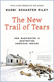 The New Trail of Tears (How Washington Is Destroying American Indians) by Naomi Schaefer Riley, 9781641772266