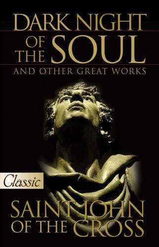 DARK NIGHT OF THE SOUL AND OTHER GREAT WORKS by St. John Cross, 9780882704029