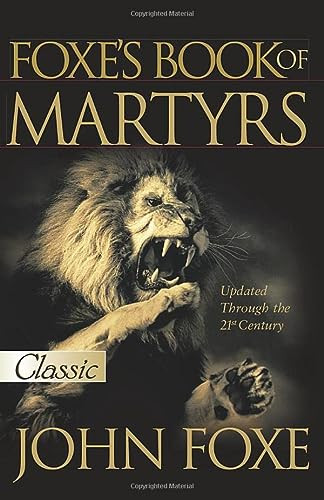 FOXE'S BOOK OF MARTYRS (UPDATED) (Updated Up To The 21st Centure) by John Foxe, 9780882708751
