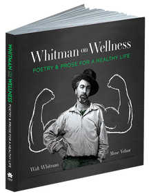 Whitman on Wellness (Poetry and Prose for a Healthy Life) by Walt Whitman, Mose Velsor, Bevin Vieweg-Lenz, 9780486850771