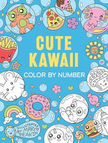 Cute Kawaii Color by Number by Mary Eakin, 9780486851235