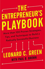 The Entrepreneur's Playbook (More than 100 Proven Strategies, Tips, and Techniques to Build a Radically Successful Business) - 9781400242733 by Leonard Green, Paul Brown, 9781400242733