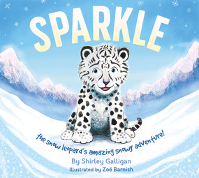 Sparkle (The snow leopard's amazing snowy adventure!) by Zoë Barnish, Shirley Galligan, 9780856835599