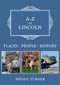 A-Z of Lincoln (Places-People-History) by Wendy Turner, 9781398100107