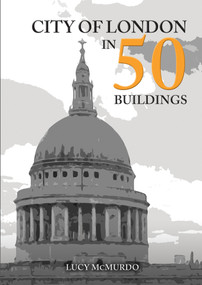 City of London in 50 Buildings by Lucy McMurdo, 9781398101517