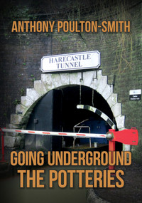 Going Underground: The Potteries by Anthony Poulton-Smith, 9781398101753