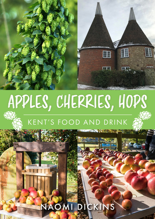 Apples and Hops (Kent's Food and Drink) by Naomi Dickins, 9781398101814