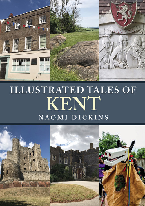 Illustrated Tales of Kent by Naomi Dickins, 9781398101838