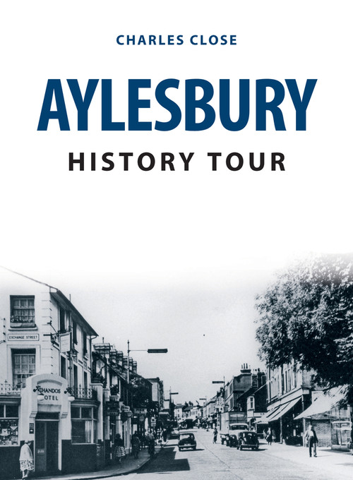 Aylesbury History Tour by Charles Close, 9781398102958