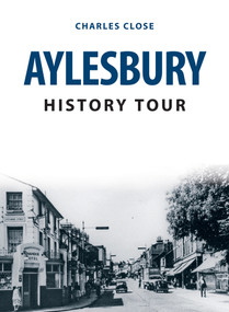 Aylesbury History Tour by Charles Close, 9781398102958