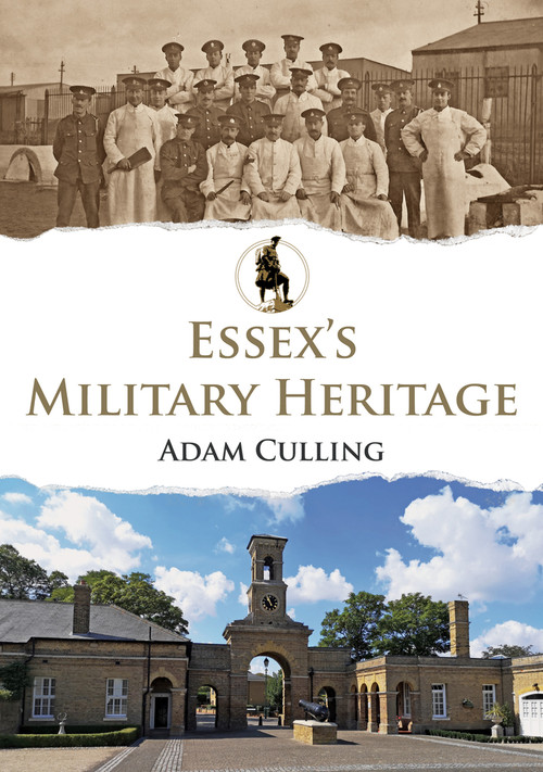 Essex's Military Heritage by Adam Culling, 9781398103078