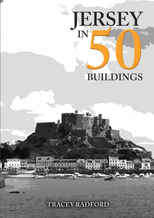 Jersey in 50 Buildings by Tracey Radford, 9781398106628