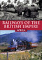 Railways of the British Empire: Africa by Colin Alexander, Alon Siton, 9781398107908