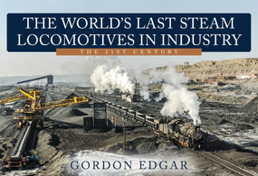 The World's Last Steam Locomotives in Industry: The 21st Century by Gordon Edgar, 9781398108103