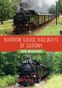 Narrow Gauge Railways of Saxony by John Woodhams, 9781398108141