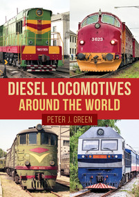 Diesel Locomotives Around the World by Peter Green, 9781398108523