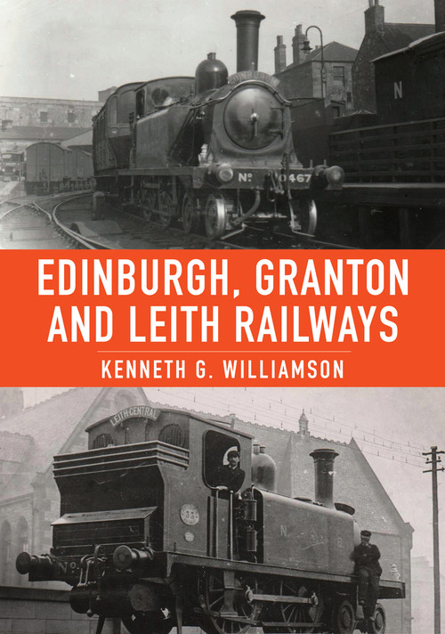 Edinburgh, Granton & Leith Railways by Kenneth G. Williamson, 9781398108561