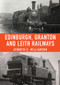 Edinburgh, Granton & Leith Railways by Kenneth G. Williamson, 9781398108561