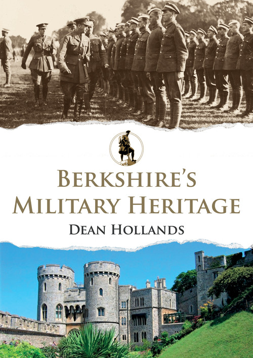 Berkshire's Military Heritage by Dean Hollands, 9781398109247