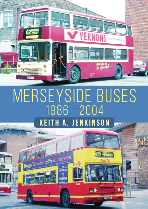 Merseyside Buses 1986-2004 by Keith A. Jenkinson, Keith A. Jenkinson, 9781398109582