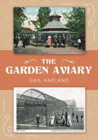 The Garden Aviary by Gail Harland, 9781398113190
