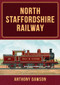 North Staffordshire Railway by Anthony Dawson, 9781398114432